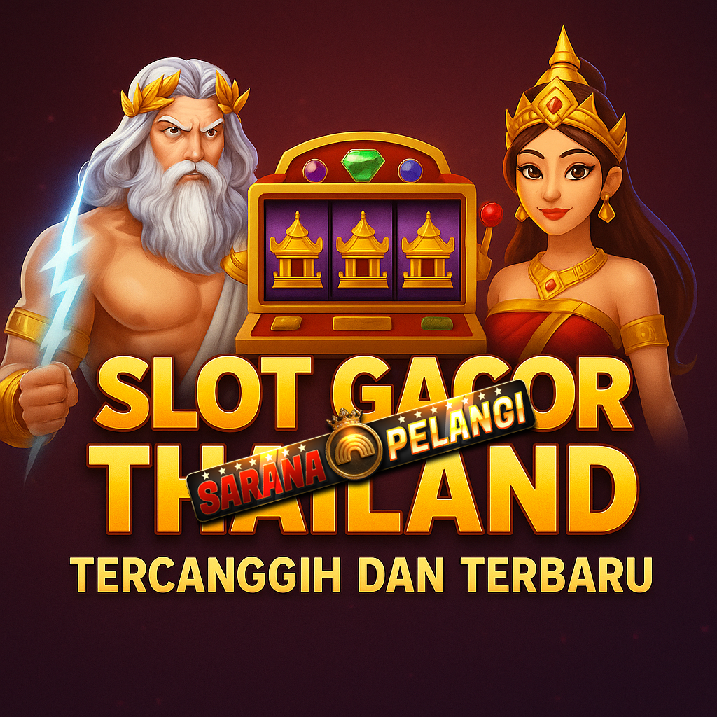 Slot Gacor Thailand Saranapelangi Tercanggih dan Terbaru
